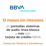 13 meses sin intereses en pantallas, sistemas de audio, línea blanca y más con tarjeta de crédito BBVA